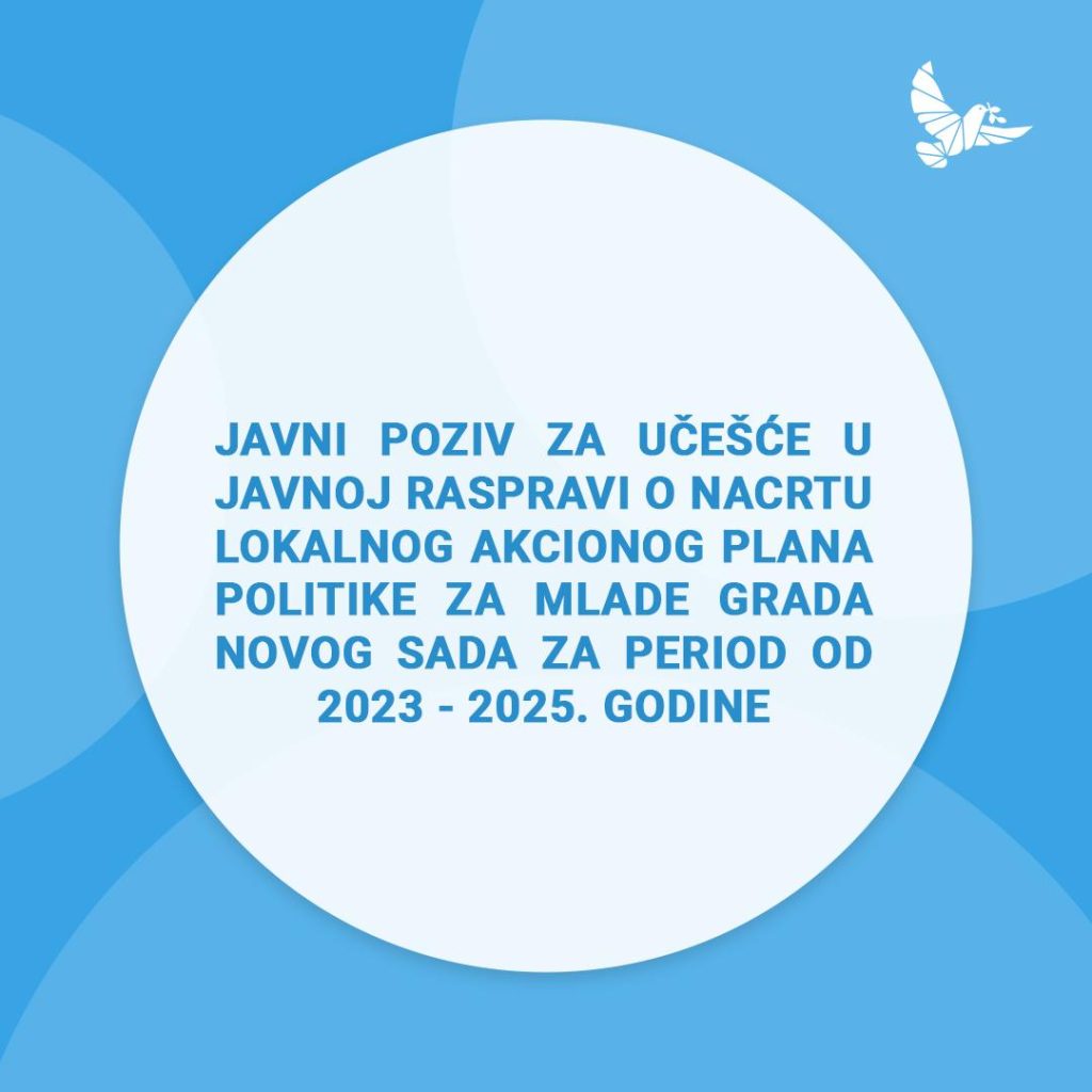 Javni poziv za učešće u javnoj raspravi o Nacrtu lokalnog akcionog plana politike za mlade Grada Novog Sada od 2023 - 2025. godine